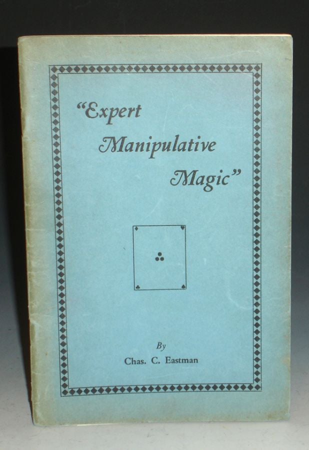 Item #030078 Expert Manipulative Magic. Charles C. Eastman.