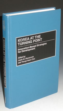 Item #030102 Korea at the Turning Point: Innovation-Based Strategies for Development. Lewis M....