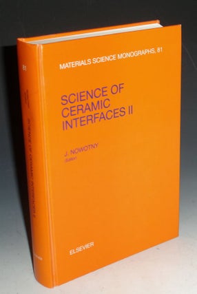 Item #030181 Science of Ceramic Interfaces II, Materials Science Onoraphs, 81. Janusz Nowotny