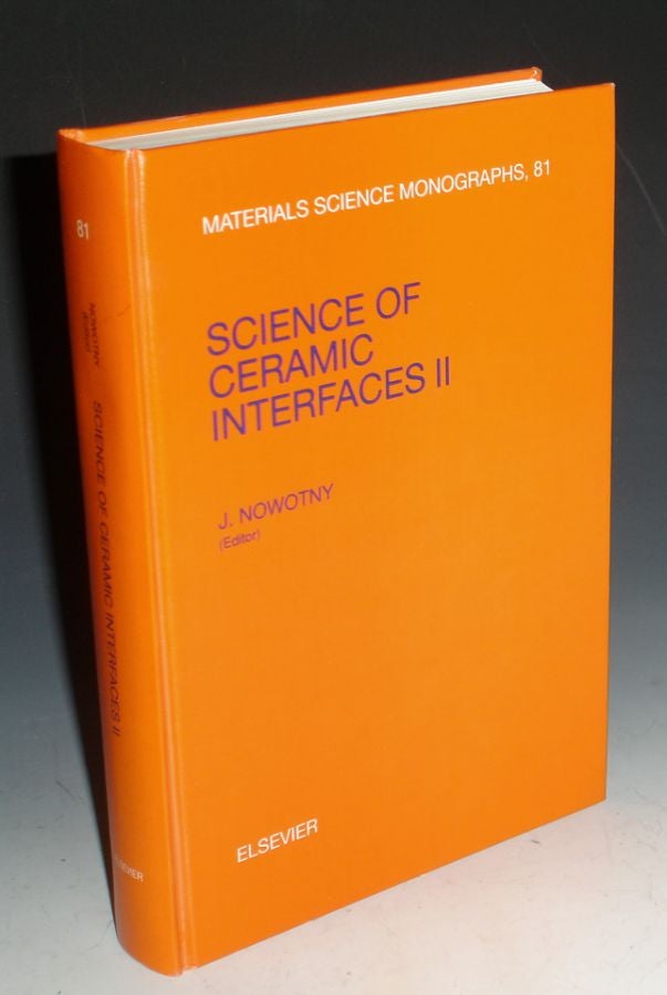 Item #030181 Science of Ceramic Interfaces II, Materials Science Onoraphs, 81. Janusz Nowotny.