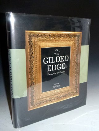 Item #030641 The Gilded Edge - The Art of the Frame. Eli Wilner