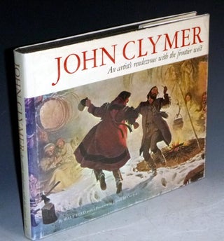 Item #030715 John Clymer - An Artist's Rendezvous with the Frontier West. Walt Reed