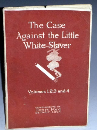 Item #030728 The Case Against the Little White Slaver. Henry Ford