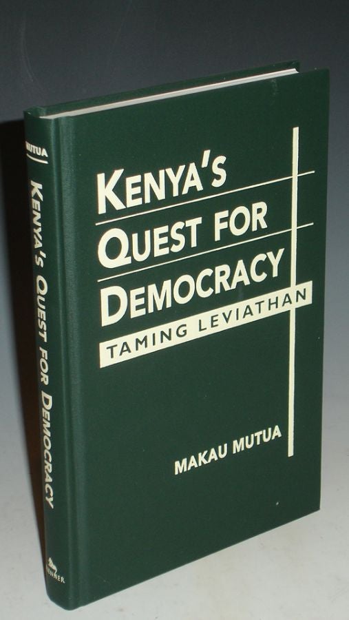 Item #030746 Kenya's Quest for Democracy, Taming Leviathan. Makau Mutua.