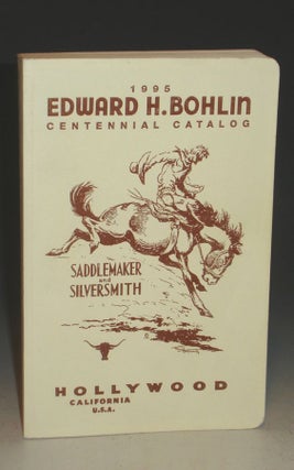 Item #030778 Edward H. Bohlon Centennial catalog, saddlemaker and silversmith. Edward H. Bohlin