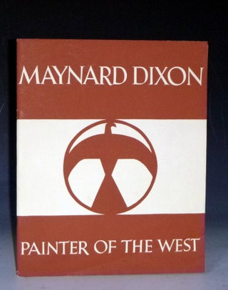 Item #031018 Maynard Dixon: Painter of the West: (Introduction by artist Arthur Millier