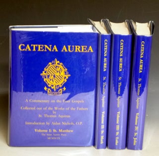 Item #031043 Catena Aurea; Commentary on the Four Gospels Collected Out of the Works of the...