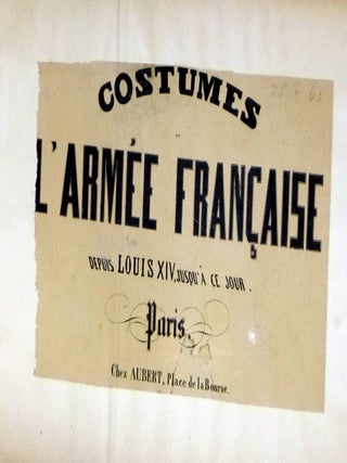 Costumes De L'Armee Francaise Depuis Louis XIV, Jusqu'a Ce Jour