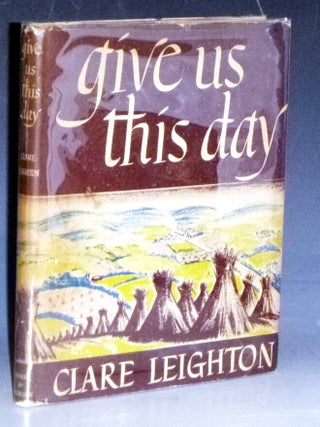 Item #031047 Give Us This Day. Clare Leighton