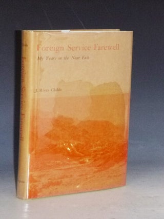 Item #031048 Foreign Service Farewell; My Years in the Near East. J. Rives Childs