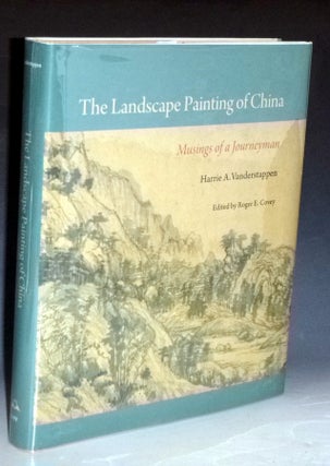 Item #031055 The Landscape Painting of China; Musings of a Journeyman (edited By Roger E. Covey)....