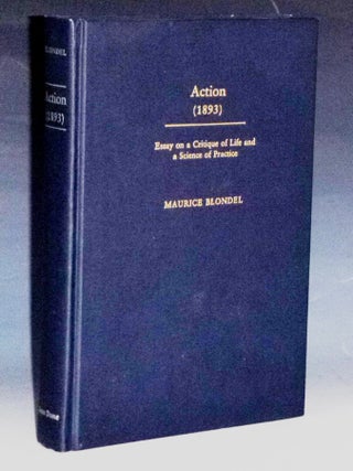 Item #031059 Action (1893): Essay on a Critique of Life and a Science of Practice. Maurice Blondel