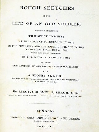 Rough Sketches of the Life of an Old Soldier: During a Service in the West Indies; at the Siege of Copenhagen in 1807, in the Peninsula and the South of France in the Campaigns from 1808 to 1814; with the Light Division; ...including the Battles..Waterloo