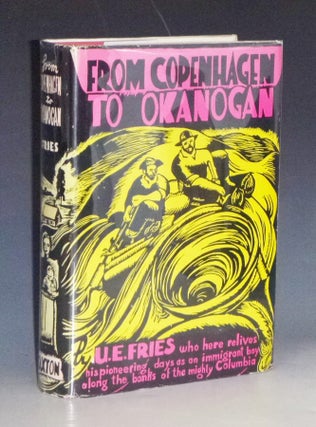 Item #031100 From Copenhagen to Okanogan; The Autobiography of a Pioneer. U. E. Fries, Grace V....