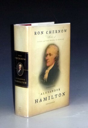 Item #031107 Alexander Hamilton [Signed by the Author]. Ron Chernow