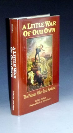 Item #031115 A Little War of Our Own: The Pleasant Valley Feud Revisited. Don Dedera, C L....
