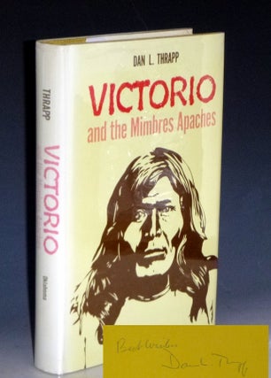 Item #031131 Victorio and the Mimbres Apaches (signed, Best Wishes, Dan L. Thrapp). Dan L. Thrapp