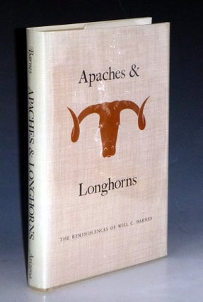 Item #031133 Apaches and Longhorns: The Reminiscences of Will C. Barnes. Will C. And Frank C....
