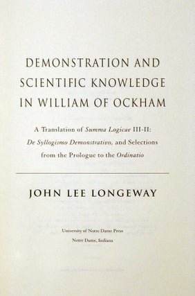 Demonstration and Scientific Knowledge of William of Ockham: a Translation of Summa Logicae III-II: De Syllogismo Demonstrativo and Selections from The Prologue to the Ordination.