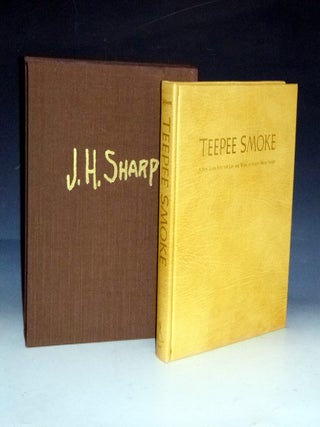 Item #031352 Teepee Smoke: a New Look Into the Life and Work of Joseph Henry Sharp. Forest Fenn
