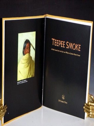 Teepee Smoke: a New Look Into the Life and Work of Joseph Henry Sharp