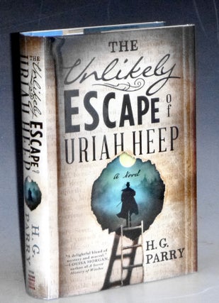 Item #031367 The Unlikely Escape of Uriah Heep (signed By the author). H. G. Parry