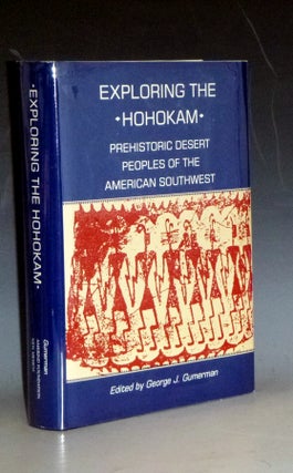 Item #031369 Exploring the Hohokam; Prehistoric Desert Peoples of the American Southwest. George...