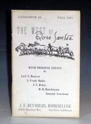 Item #031379 The West of Ross Santee with Original Essays By Carl S. Dentzel; J. Frank Dobie,...