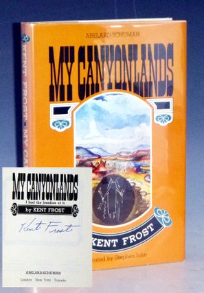 Item #031385 My Canyonlands: I Had the Freedom of it. Kent Frost
