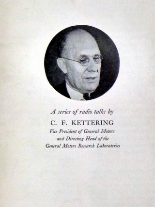 A Series of Radio Talks By C. F. Kettering (September 12, 1943-September 21, 1946