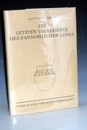 Item #031463 Die Letzten Jahrzehnte Des Pannoinischen Limes. Sandor Soproni