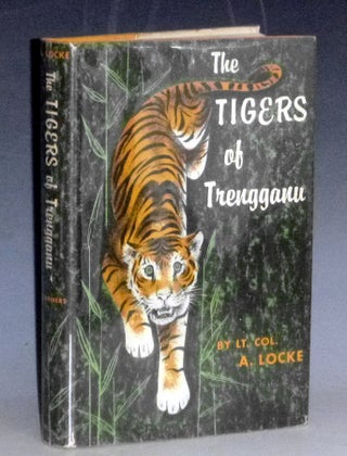 Item #031492 The Tigers of Trengganu. A. Locke