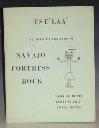 Item #031494 Tse'laa': The Incredible True Story of Navajo Fortress Rock, Canyon Del Muerto,...