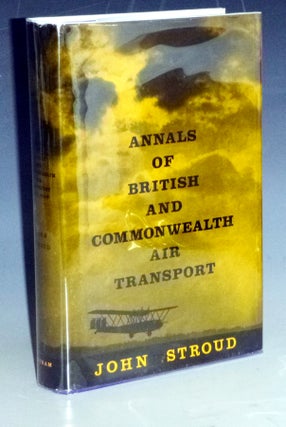 Item #031498 Annals of British and Commonwealth Air Transport, 1919-1960. John Stroud