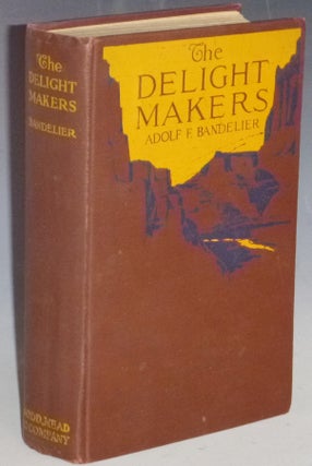Item #031508 The Delight Makers. Adolf E. Bandelier
