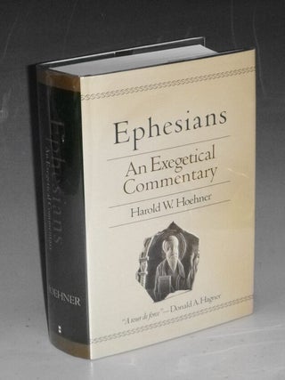 Item #031518 Ephesians; an Exegetical Commentary. Harold Hoehner