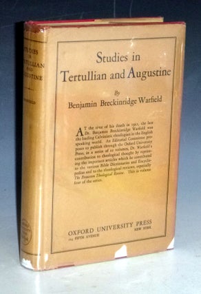 Item #031520 Studies in Tertullian and Augustine. Benjamin Breckinridge Warfield