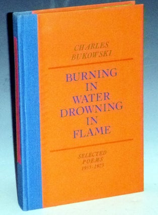 Burning in Water Drowning in Flame; Selected Poems 1955-1974. Charles Bukowski.