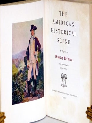 The American Historical Scene as Depicted by Stanley Arthurs and Interpreted By Fifty Authors