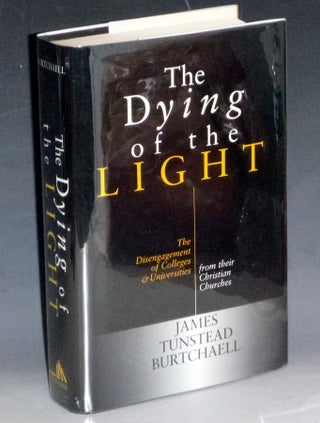 Item #031587 The Dying of the Light; The Disengagement of Colleges and Universities from Their...