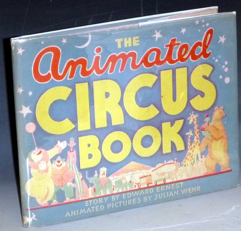 Item #031589 The Animated Circus Book. Edward Ernest, Julian Wehr.