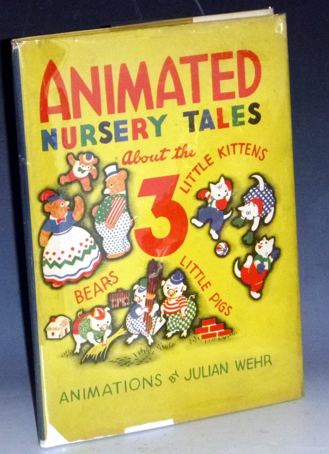 Item #031590 Animated Nursery Tales; the Three Bears, the Three Little Pigs and the Three Little Kittens. Julian Wehr.