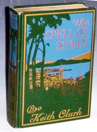 Item #031592 The Spell of Spain. Keith Clark