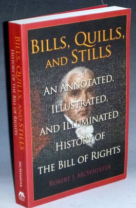 Item #031594 Bills, Quills, and Stills: An Annotated, Illustrated, and Illuminated History of the...