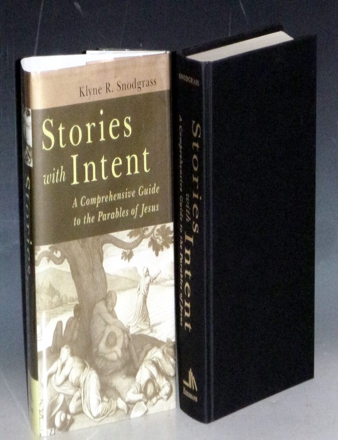 Item #031605 Stories with Intent; a Comprehensive Guide of the Parables of Jesus. Klyne R. Snodgrass.