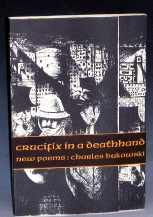 Item #031611 Crucifix in a Deathhand; New Poems, 1963-1965 (signed by Bukowski in orange with the...