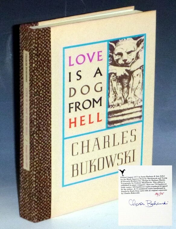 Item #031629 Love is a Dog From Hell: Poems, 1974-77 (signed, Limited to 75 Copies, with Original Bukowski painting). Bukowski Charles.