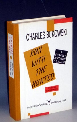 Run with the Hunted; a Charles Bukowski Reader (Signed by Bukowski and John Martin, Laid in is Note to Lee Hendrix re: Either/Or Bookstore of Hermosa Beach