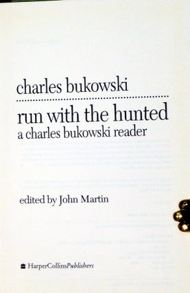 Run with the Hunted; a Charles Bukowski Reader (Signed by Bukowski and John Martin, Laid in is Note to Lee Hendrix re: Either/Or Bookstore of Hermosa Beach