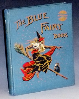 Item #031644 The Blue Fairy-Book; Profusely Illustarted in Black And White and Colors. Andrew Lang